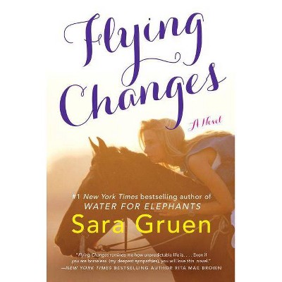 Flying Changes - by  Sara Gruen (Paperback)