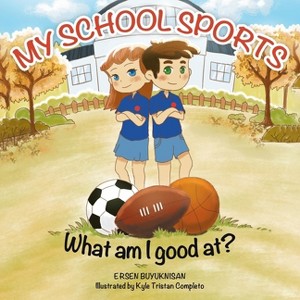 My School Sports - by  Ersen Buyuknisan (Paperback) - 1 of 1