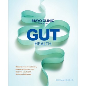 Mayo Clinic Guide to Gut Health - by  Sahil Khanna (Hardcover) - 1 of 1