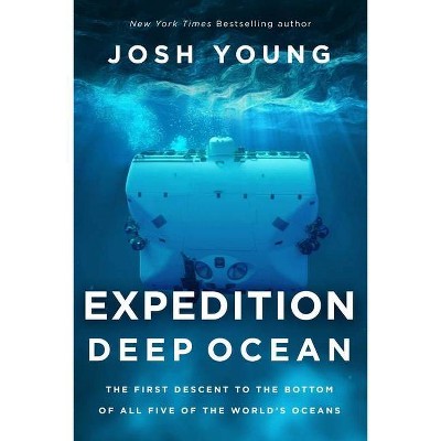 Expedition Deep Ocean - by  Josh Young (Hardcover)