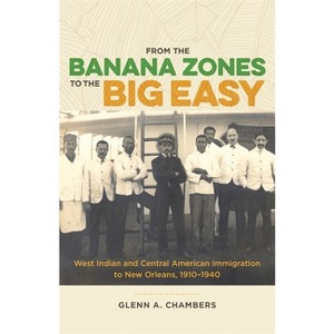From the Banana Zones to the Big Easy - by  Glenn A Chambers (Hardcover) - 1 of 1