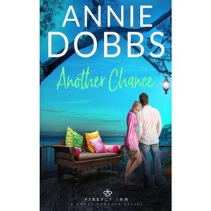 Another Chance - (Firefly Inn Sweet Romance) by  Annie Dobbs (Paperback) - 1 of 1