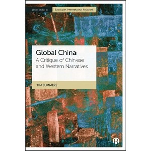 Global China - (Bristol Studies in East Asian International Relations) by  Tim Summers (Hardcover) - 1 of 1
