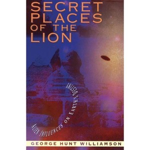 Secret Places of the Lion - by  George Hunt Williamson (Paperback) - 1 of 1
