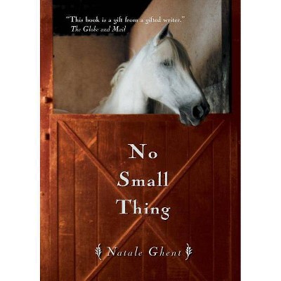 No Small Thing - by  Natale Ghent (Paperback)