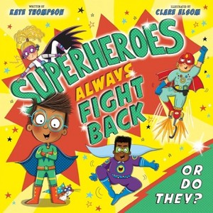 Superheroes Always Fight Back... or Do They? (Us Edition) - by  Kate Thompson (Hardcover) - 1 of 1