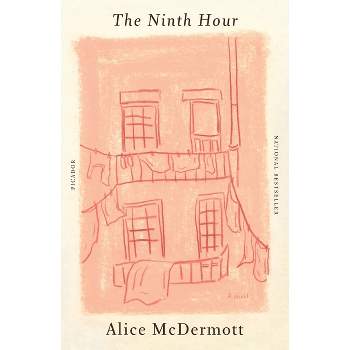 The Ninth Hour - by  Alice McDermott (Paperback)