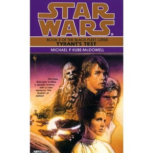 Tyrant's Test - (Star Wars: The Black Fleet Crisis Trilogy - Legends) by  Michael P Kube-McDowell (Paperback) - 1 of 1