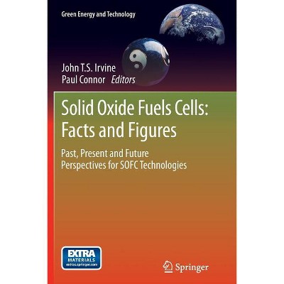 Solid Oxide Fuels Cells: Facts and Figures - (Green Energy and Technology) by  John T S Irvine & Paul Connor (Paperback)