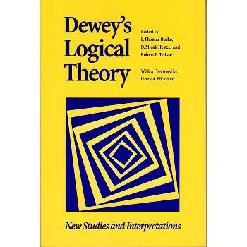 Dewey's Logical Theory - (Vanderbilt Library of American Philosophy) by  F Thomas Burke & D Micah Hester & Robert B Talisse (Paperback)