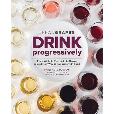 Drink Progressively - by  Hadley Douglas & T J Douglas (Paperback)