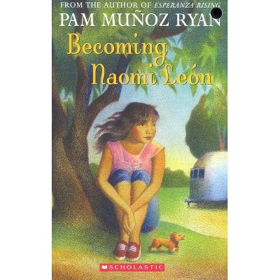 Becoming Naomi León (Scholastic Gold) - by  Pam Muñoz Ryan (Paperback)