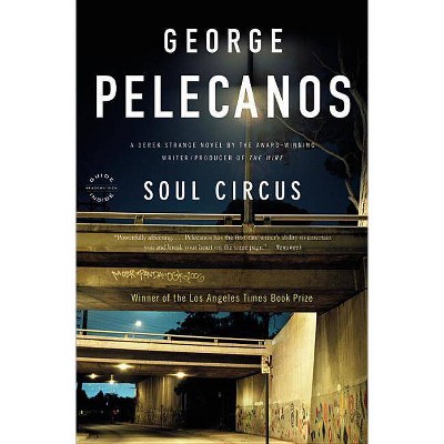 Soul Circus - (Derek Strange and Terry Quinn) by  George P Pelecanos (Paperback)