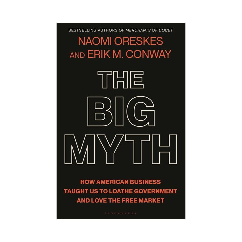 The Big Myth - by Naomi Oreskes & Erik M Conway, 1 of 2