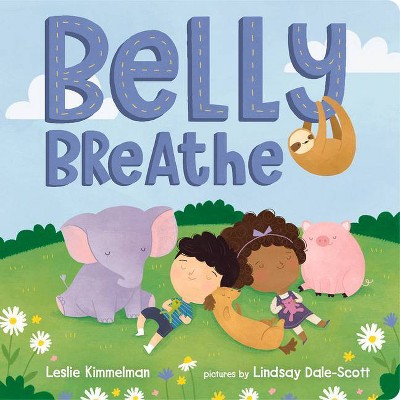 Belly Breathe - by  Leslie Kimmelman (Board Book)