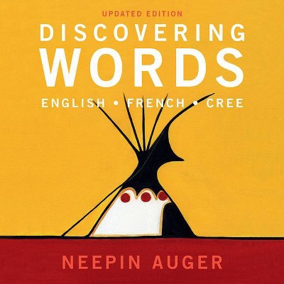 Discovering Words: English * French * Cree -- Updated Edition - (Board Book)