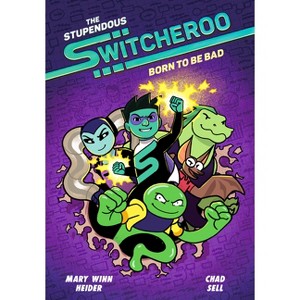 The Stupendous Switcheroo #2: Born to Be Bad - by Mary Winn Heider & Chad Sell - 1 of 1