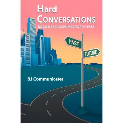 Hard Conversations, 1 - by  Bj Communicates (Paperback)