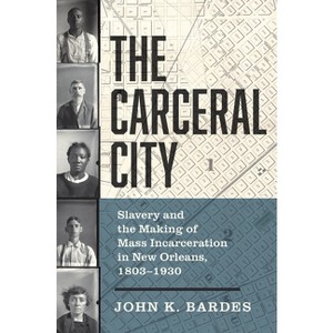The Carceral City - by John Bardes - 1 of 1