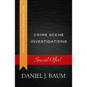 Crime Scene Investigations - (Understanding Canadian Law) by  Daniel J Baum (Paperback) - 1 of 1