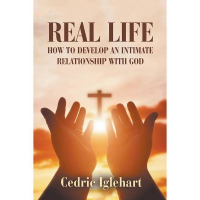 Real Life - by  Cedric Iglehart (Paperback)