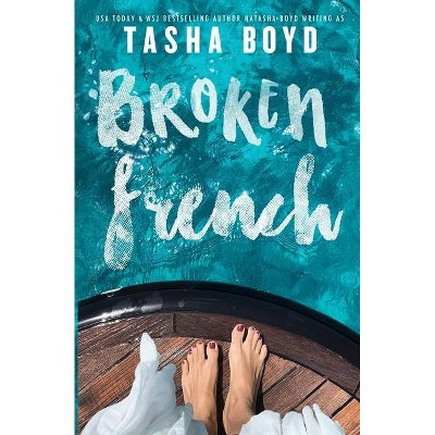 Broken French - by  Tasha Boyd & Natasha Boyd (Paperback)