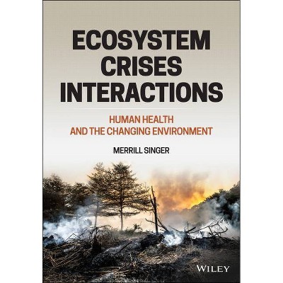 Ecosystem Crises Interactions - by  Merrill Singer (Paperback)