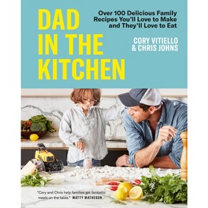 Dad in the Kitchen - by  Cory Vitiello & Chris Johns (Hardcover) - 1 of 1