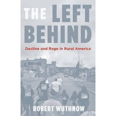 The Left Behind - by  Robert Wuthnow (Hardcover)