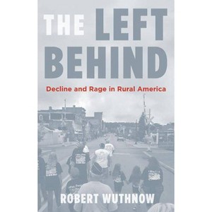 The Left Behind - by  Robert Wuthnow (Hardcover) - 1 of 1