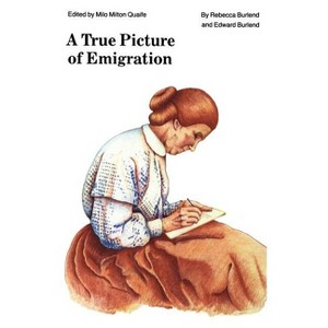A True Picture of Emigration - by  Edward Burlend & Rebecca Burlend (Paperback) - 1 of 1