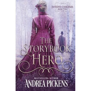 The Storybook Hero - (Intrepid Heroines) by  Andrea Pickens (Paperback) - 1 of 1