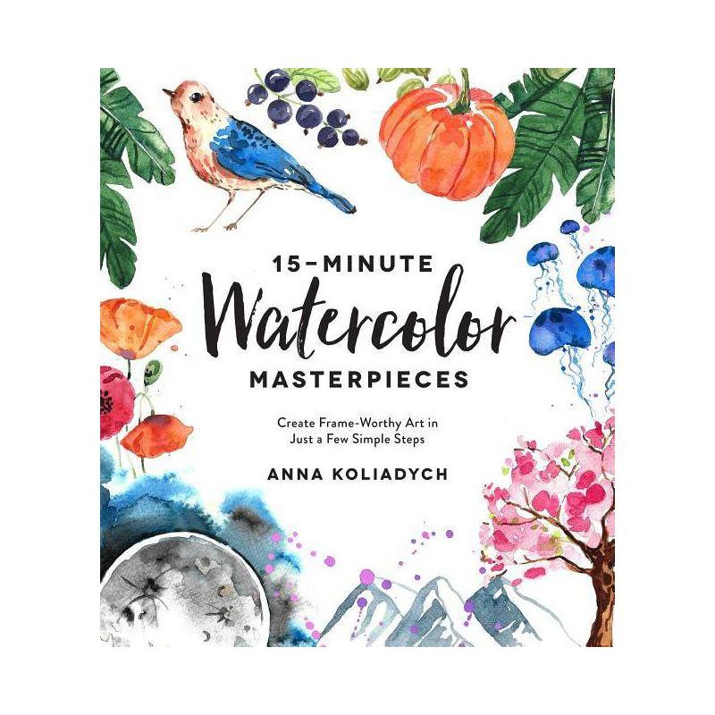 15-Minute Watercolor Masterpieces - by  Anna Koliadych (Paperback), 1 of 2