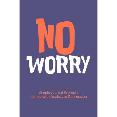 No Worry Simple Journal Prompts to Help with Anxiety Depression - by  Paperland (Paperback)