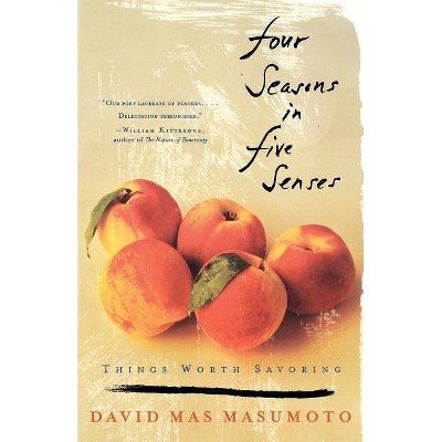 Four Seasons in Five Senses - by  David Mas Masumoto (Paperback)