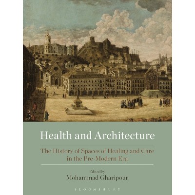 Health and Architecture - by  Mohammad Gharipour (Paperback)