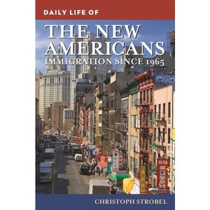 Daily Life of the New Americans - (Greenwood Press Daily Life Through History) by Christoph Strobel - 1 of 1