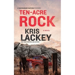 Ten-Acre Rock - (Chickasaw Nation Mysteries) by  Kris Lackey (Hardcover) - 1 of 1
