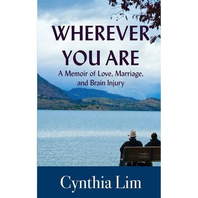 Wherever You Are - by  Cynthia Lim (Paperback)