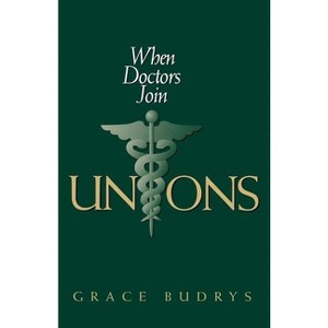When Doctors Join Unions - (Ilr Press Books) by  Grace Budrys (Paperback) - 1 of 1