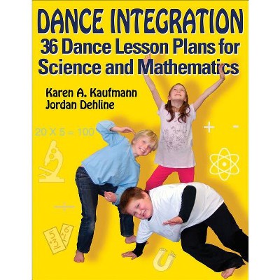 Dance Integration - by  Karen A Kaufmann & Jordan Dehline (Paperback)