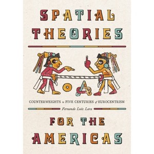 Spatial Theories for the Americas - (Culture Politics & the Built Environment) by  Fernando Luiz Lara (Hardcover) - 1 of 1