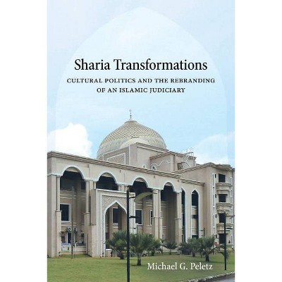 Sharia Transformations - by  Michael G Peletz (Paperback)