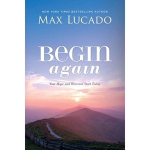 Begin Again - by  Max Lucado (Paperback) - 1 of 1