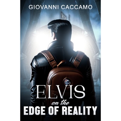 Elvis on the Edge of Reality - by  Giovanni Caccamo (Paperback)