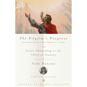 The Pilgrim's Progress and Grace Abounding to the Chief of Sinners - by  John Bunyan (Paperback) - 1 of 1
