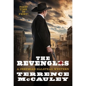 The Revengers - (A Jeremiah Halstead Western) by  Terrence McCauley (Paperback) - 1 of 1