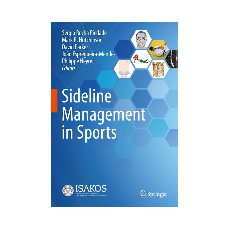 Sideline Management in Sports - by  Sérgio Rocha Piedade & Mark R Hutchinson & David Parker & João Espregueira-Mendes & Philippe Neyret (Hardcover), 1 of 2
