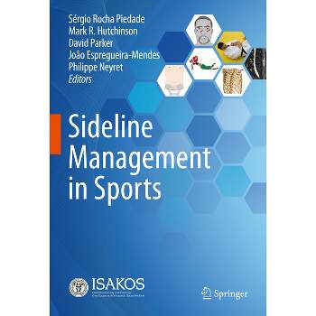 Sideline Management in Sports - by  Sérgio Rocha Piedade & Mark R Hutchinson & David Parker & João Espregueira-Mendes & Philippe Neyret (Hardcover)