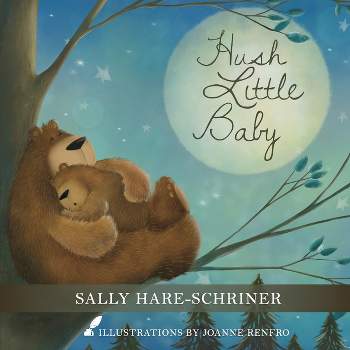 Hush Little Baby - by  Sally Hare-Schriner (Paperback)